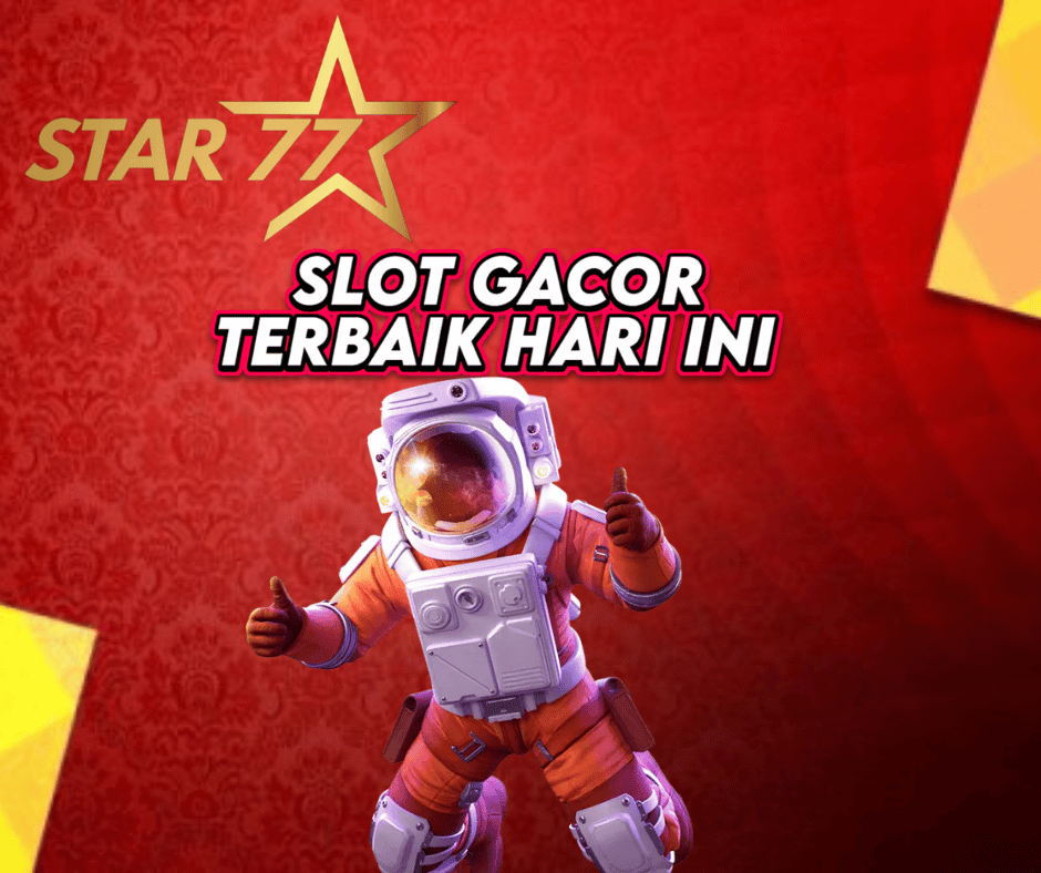 Star77 Slot Gacor Terpercaya