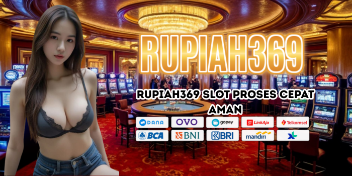 Rupiah369 Slot Proses Cepat Aman